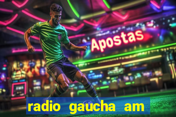 radio gaucha am 600 porto alegre rs